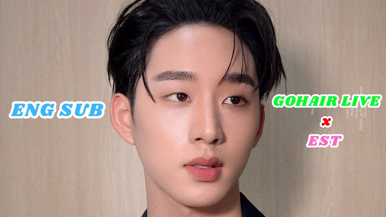 [ENG SUB] 💎 GOHAIR LIVE x EST 💎 #GOHAIRLIVExEST #est_rvp