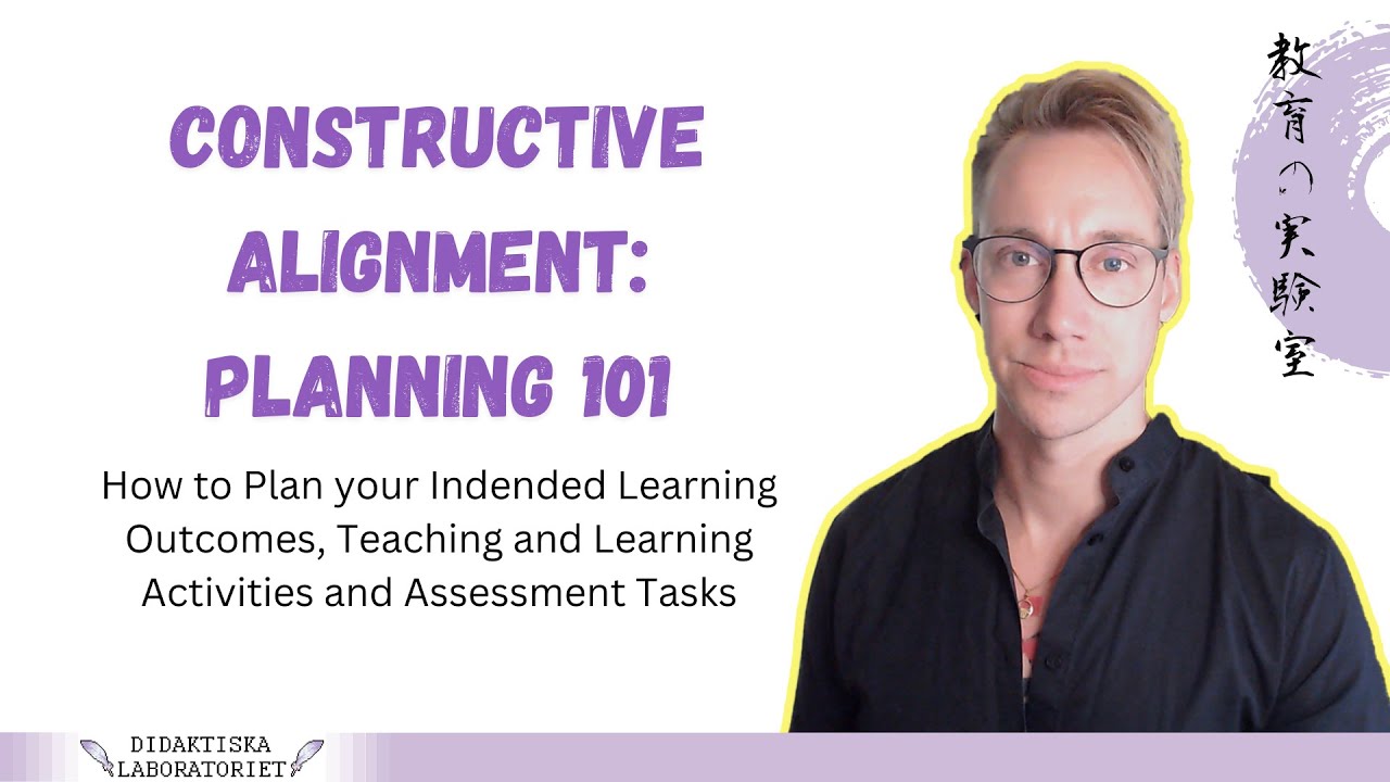 Constructive Alignment -- How to Plan Learning Outcomes, Activities and Assessment Tasks