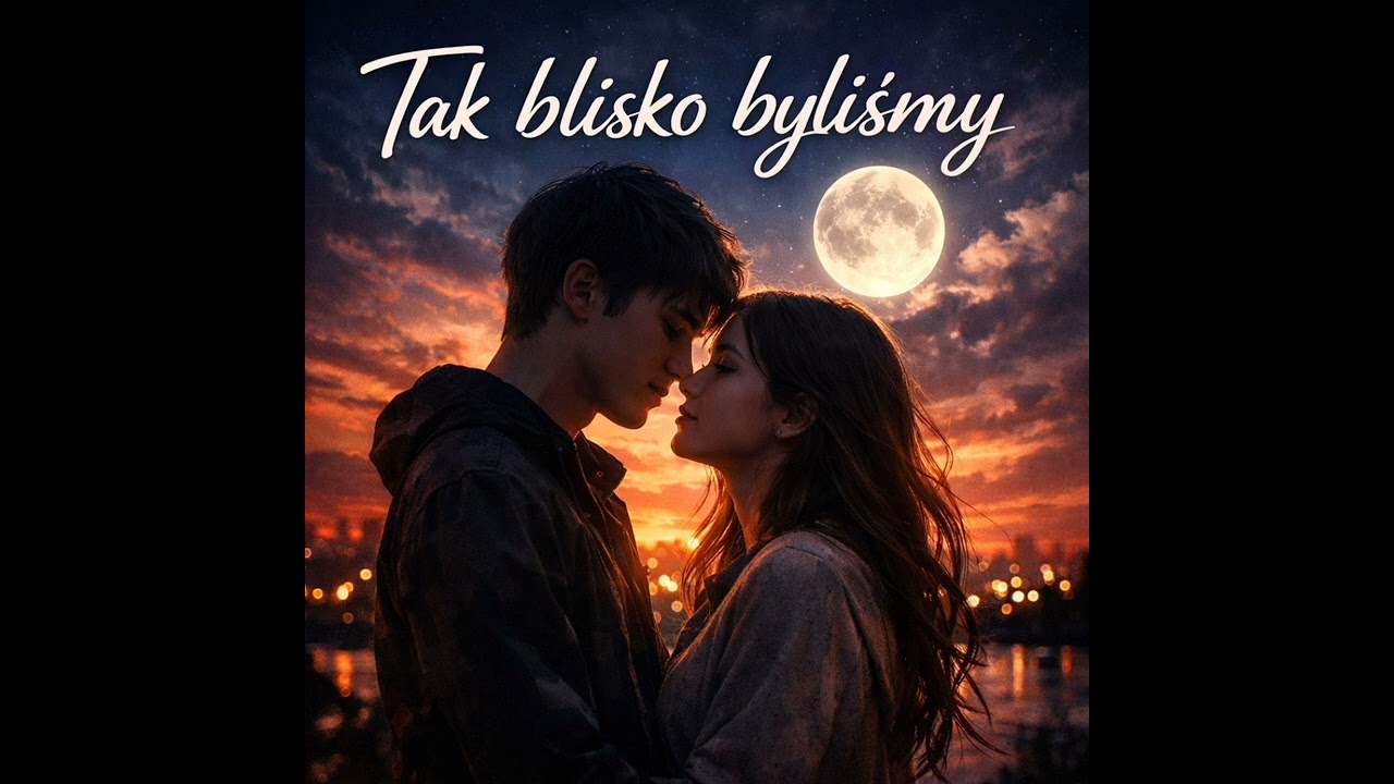 Tak blisko byliśmy — POP ballada emocjonalna 