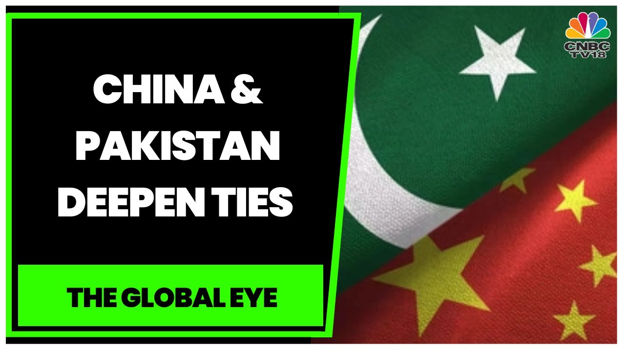 Decoding China And Pakistan's Growing Partnership | The Global Eye | CNBC-TV18