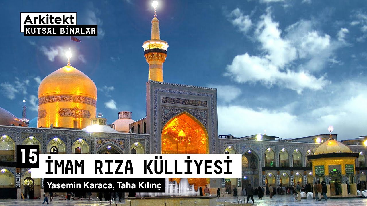 Kutsal Binalar - İmam Rıza Külliyesi 🕌