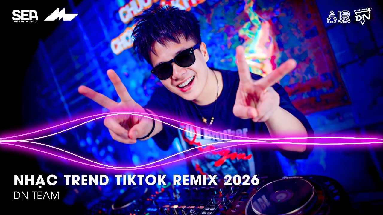 NHẠC TREND TIKTOK REMIX 2026 | BXH NHẠC TRẺ REMIX HOT TREND 2026 | NHẠC REMIX TIKTOK HAY NHẤT 2026