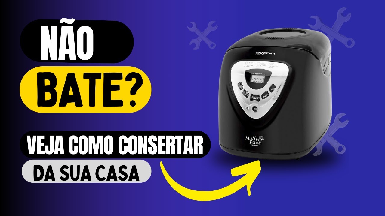 Panificadora Multi Pane Britânia NÃO BATE A MASSA? 🍞 Saiba Como CONSERTAR!! 🔧