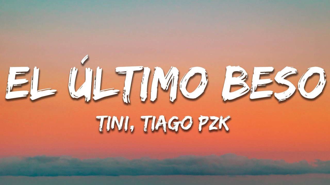 TINI, Tiago PZK - El &Uacute;ltimo Beso (Letra/Lyrics)