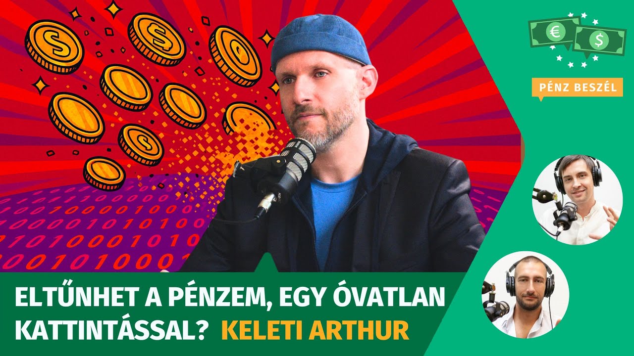 Eltűnhet a pénzem egy óvatlan kattintással? Vendég: Keleti Arthur
