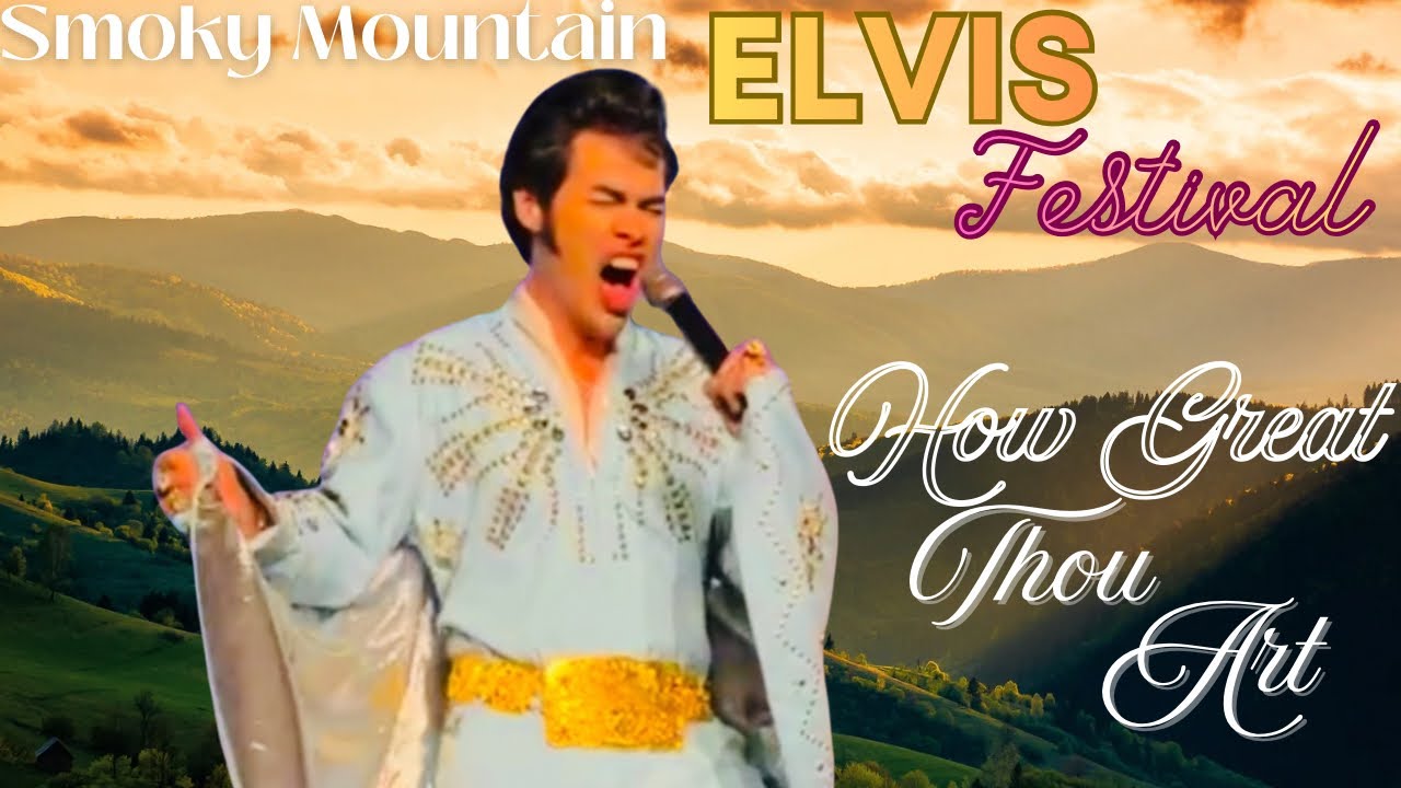 Smoky Mountain Elvis Festival &ldquo;How Great Thou Art&rdquo; Bobby D