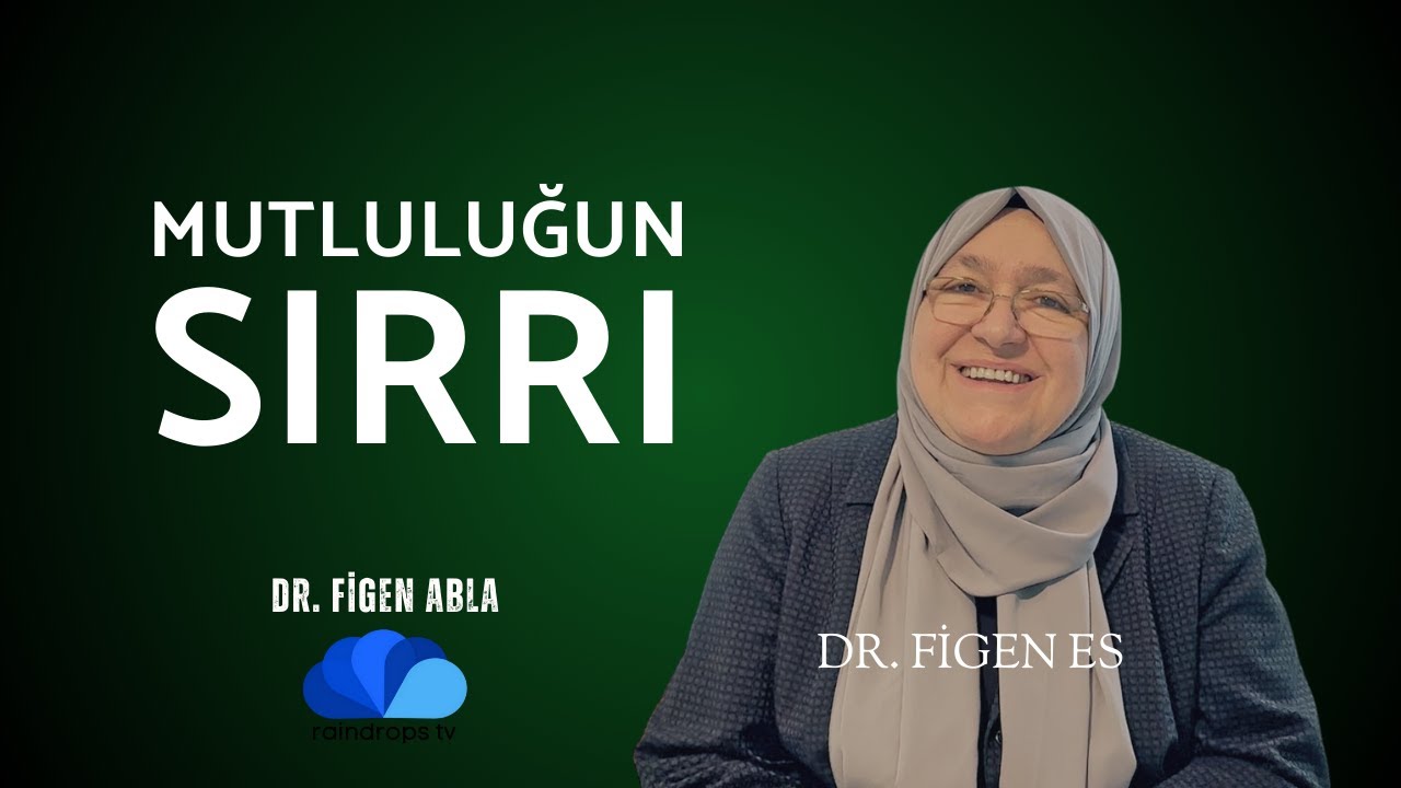 Mutluluğun Sırrı Nedir? I  Doktor Figen Abla I Dr. Figen Es