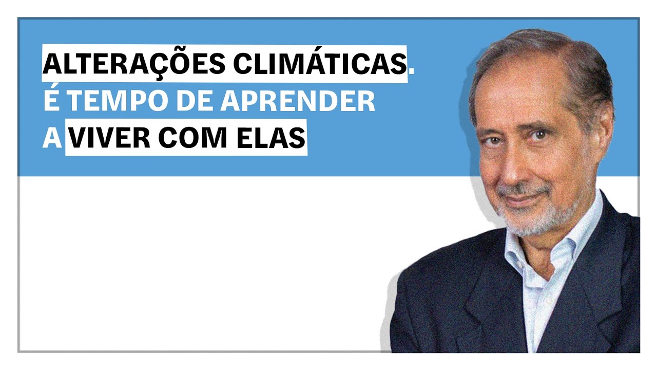 José Manuel Fernandes: Alterações climáticas. É tempo de aprender a viver com elas