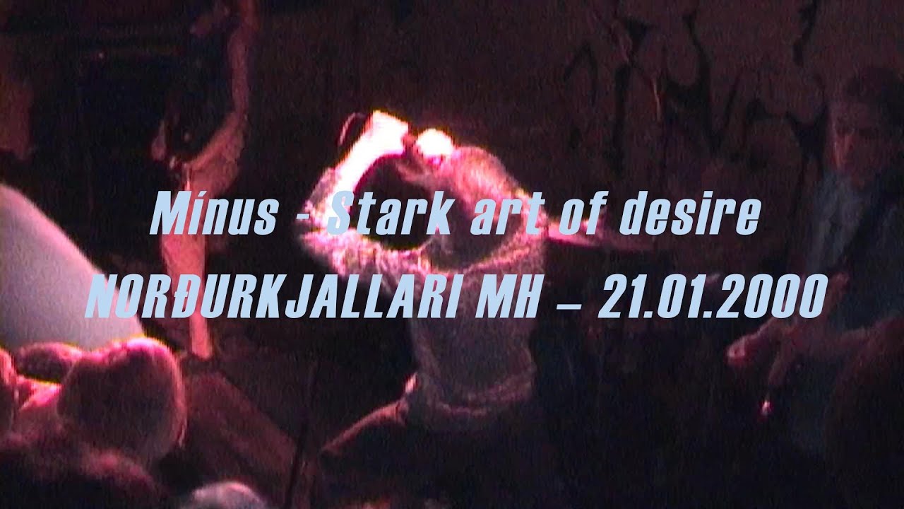 Mínus - Stark art of desire HEY JOHNNY ÚTGÁFUTÓNLEIKAR - NORÐURKJALLARI MH – 21.01.2000