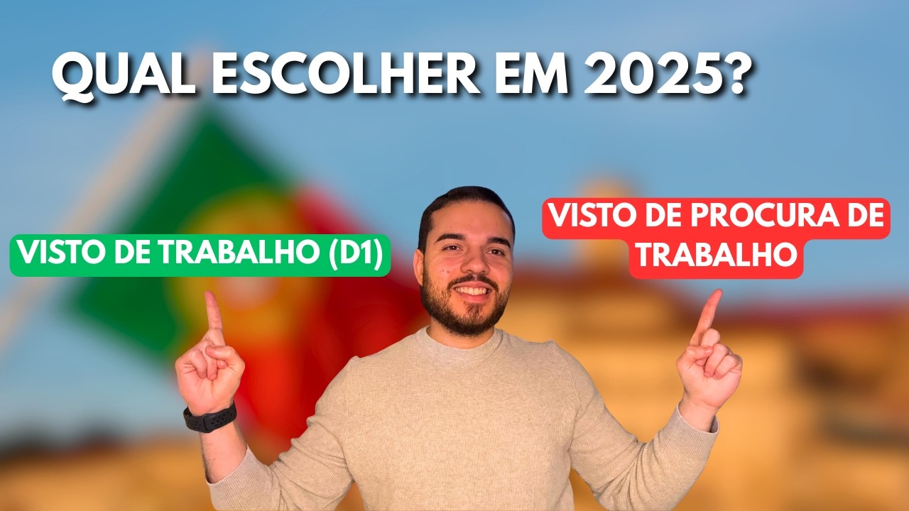 Visto D1 ou Procura de Trabalho: qual escolher para morar em Portugal em 2025?