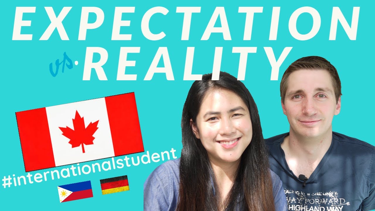 EXPECTATION VS. REALITY -International students in Canada - Student Life-Immigration-Filipino German