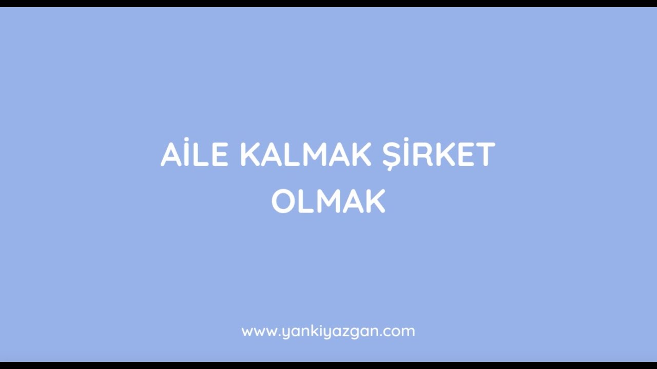 Aile Kalmak Şirket Olmak