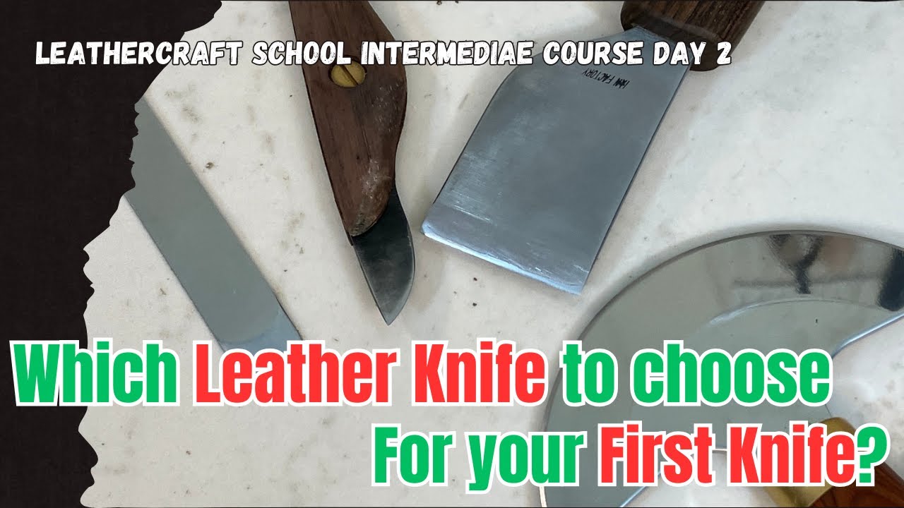 Which Leather Knife to Choose for your First Knife?: Leather Work Beginner Course Day 2