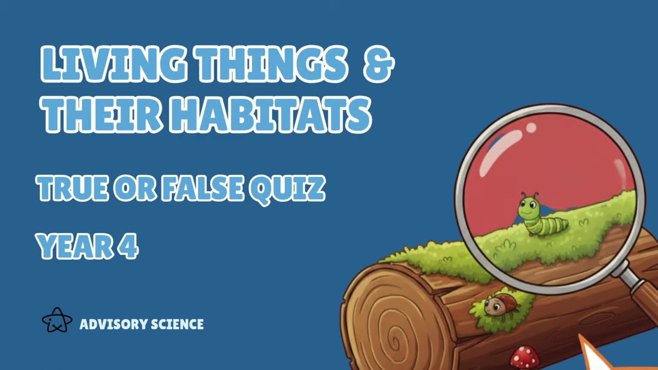 Year 4 Living Things and Their Habitats True or False Quiz