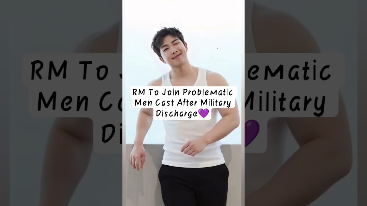RM To Join Problematic Men Cast After Military Discharge