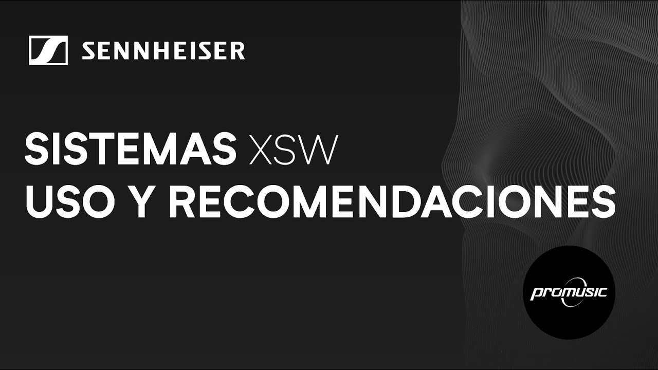 XSW SENNHEISER - USO Y RECOMENDACIONES