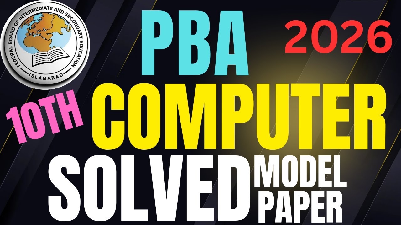 🔥 10th PBA Computer Solved Model Paper 2026 | Complete Paper Solution (FBISE)