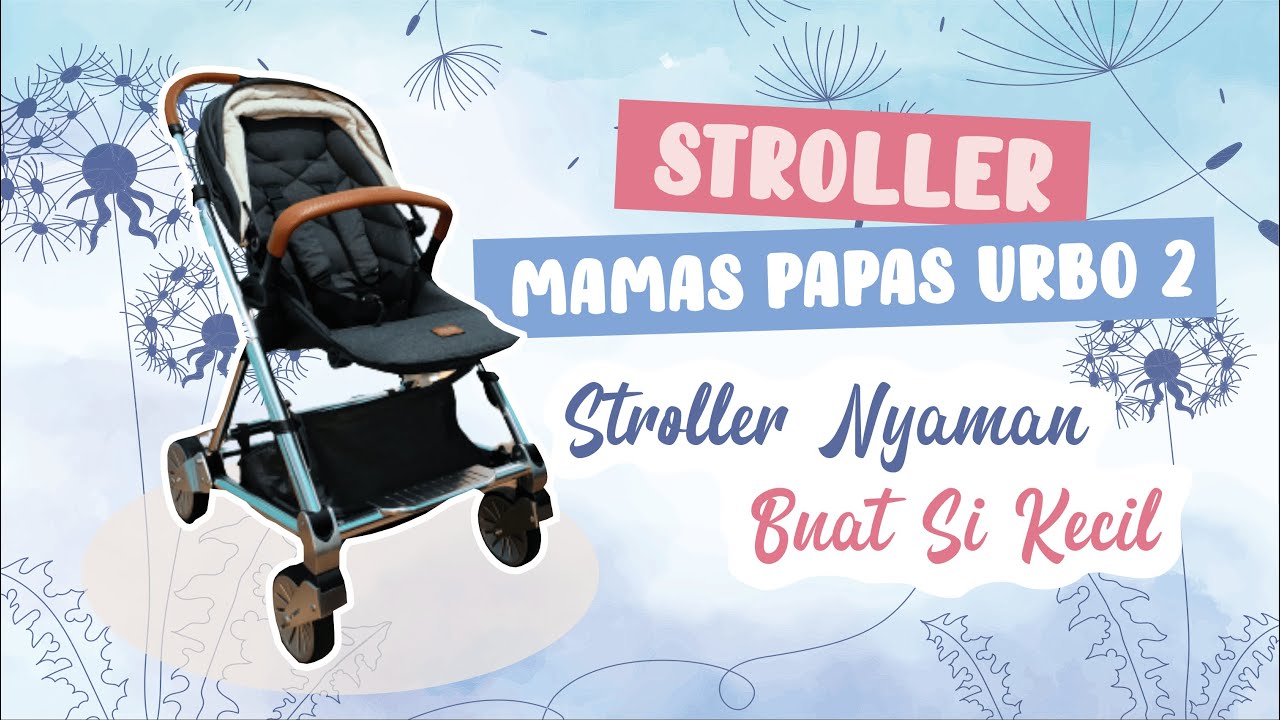 STROLLER NYAMAN BUAT SI KECIL, STROLLER MAMAS PAPAS URBO 2 | REVIEW STROLLER | Haidee Rental