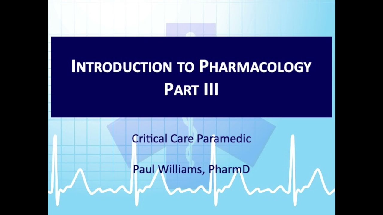Critical Care Paramedic 6: Introduction to Pharmacology - Part III