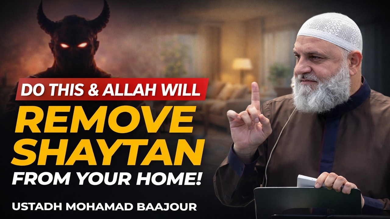 Protect Your Home From Shaytan – Powerful Advice by Ustadh Mohamad Baajour