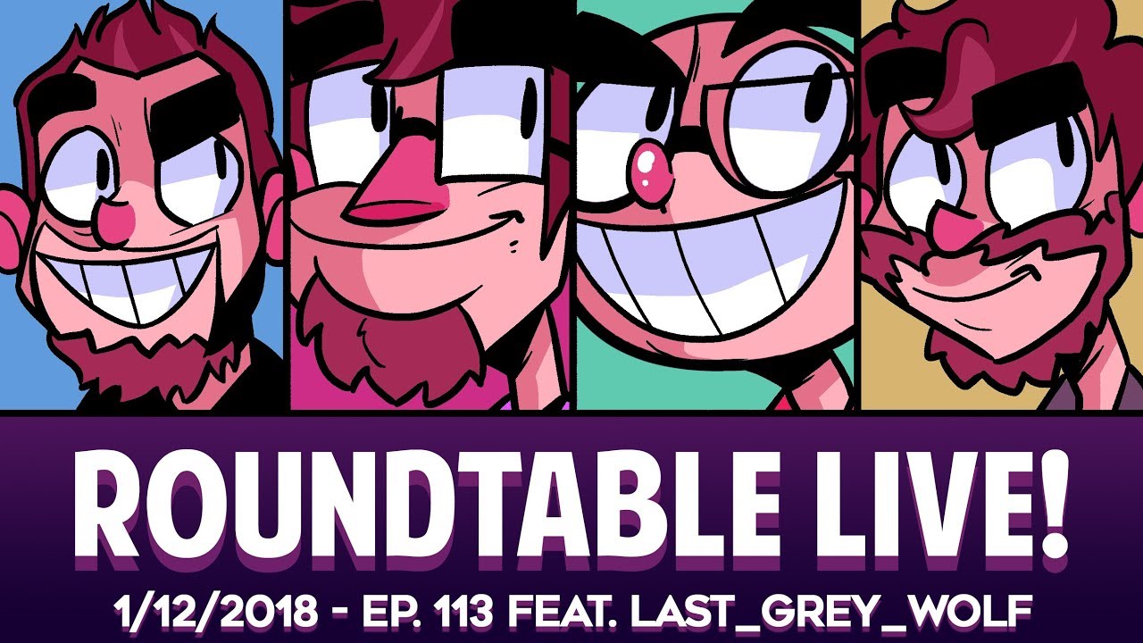 Roundtable Live! - 1/12/2018 (Ep. 113 feat. Last_Grey_Wolf)