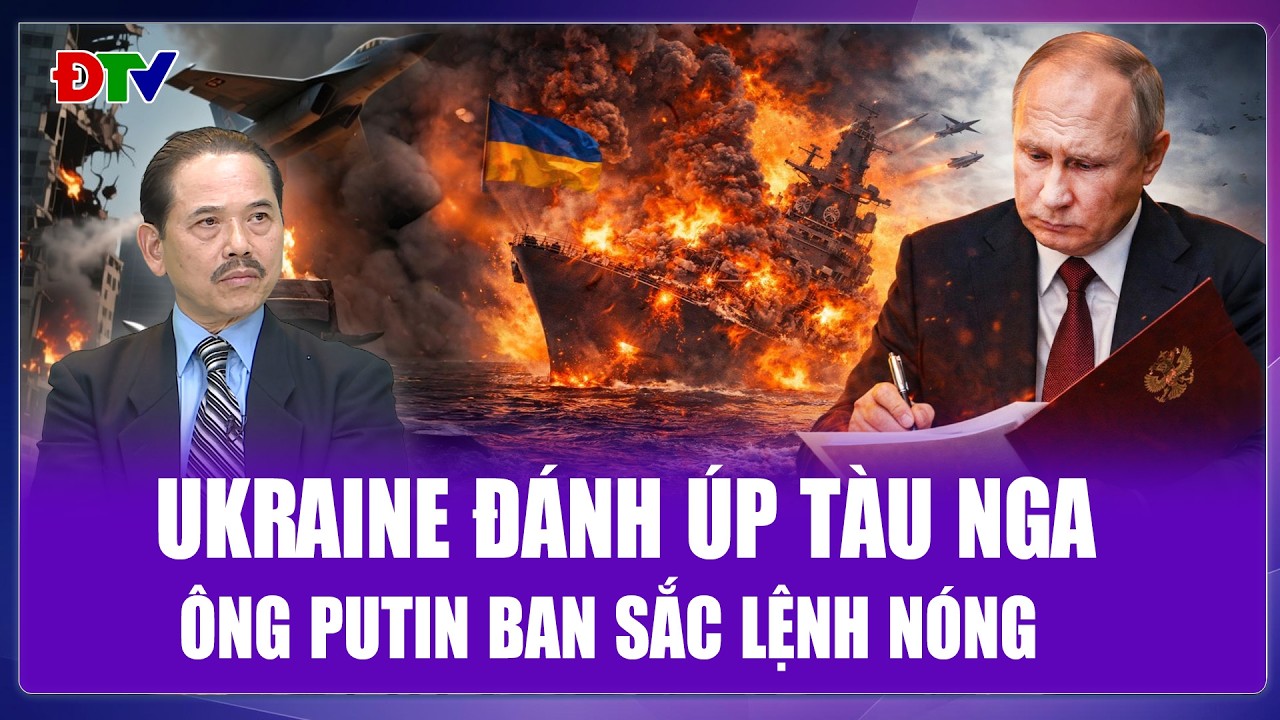 TIÊU ĐIỂM QUỐC TẾ: Siêu hạm Nga “cháy rụi” vì bị Ukraine đánh úp, ông Putin ban sắc lệnh nóng