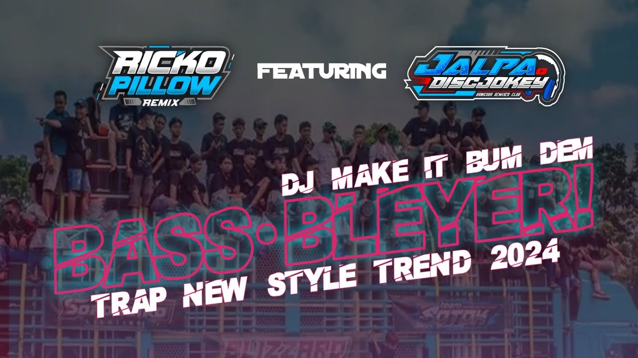 DJ BASS BLEYER NGUK Bun Dem Trend Trap Style Amunisi Sumbersewu 2024 (Ricko Pillow x Jalpa Disjokey)