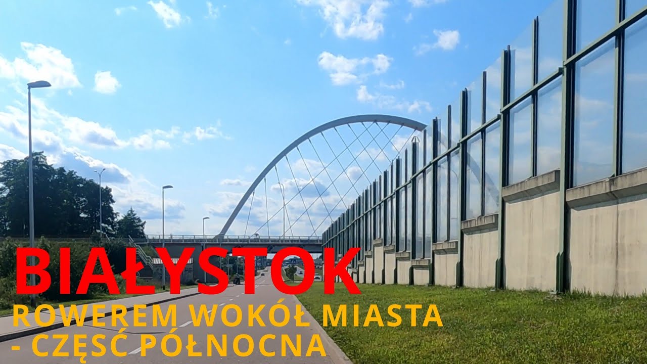 #108 Białystok - rowerem wokół miasta - część pierwsza, północna.