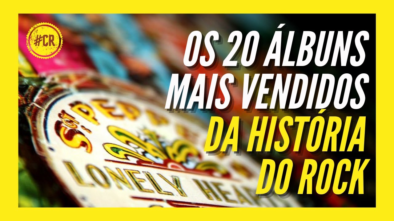 OS ÁLBUNS DE ROCK MAIS VENDIDOS DE TODOS OS TEMPOS