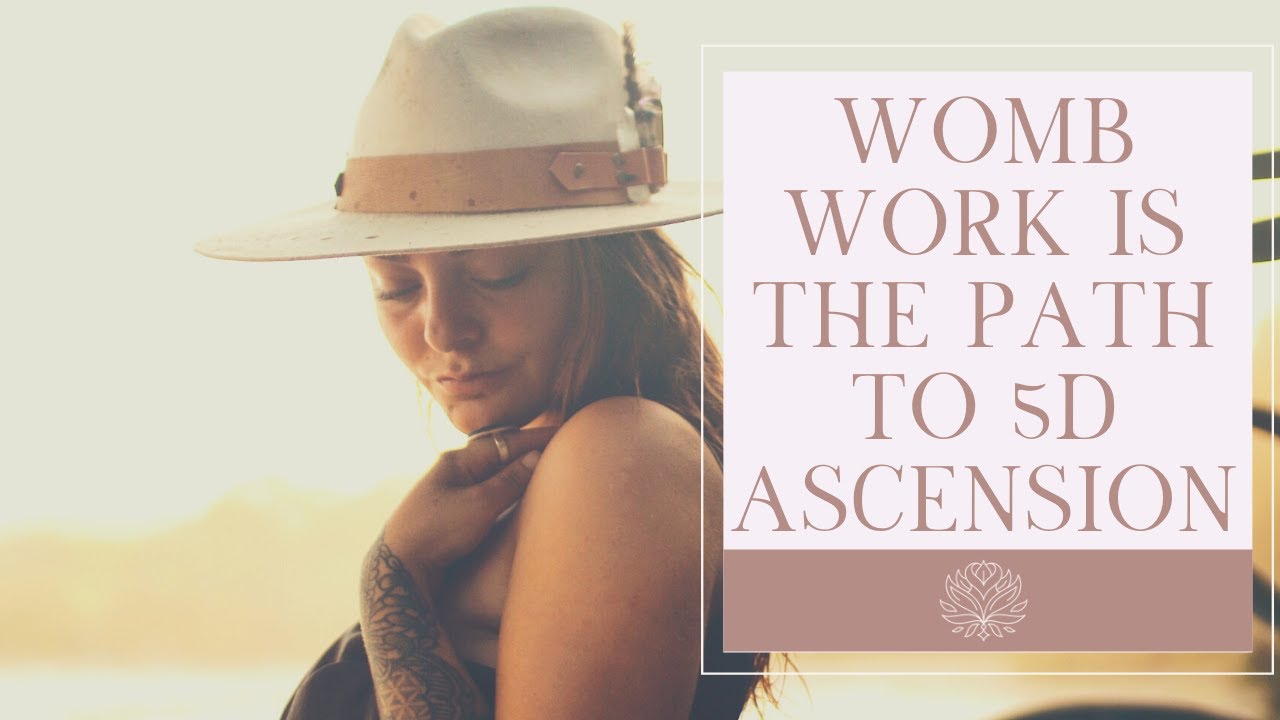 Womb Work Is The Path To 5D Ascension [SHADOW WORK]
