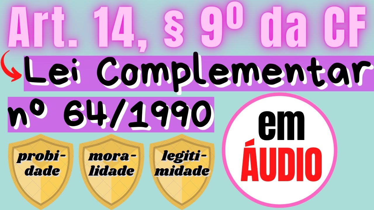 Lei de Inelegibilidade em ÁUDIO - COMPLETA - Lei Complementar 64/90