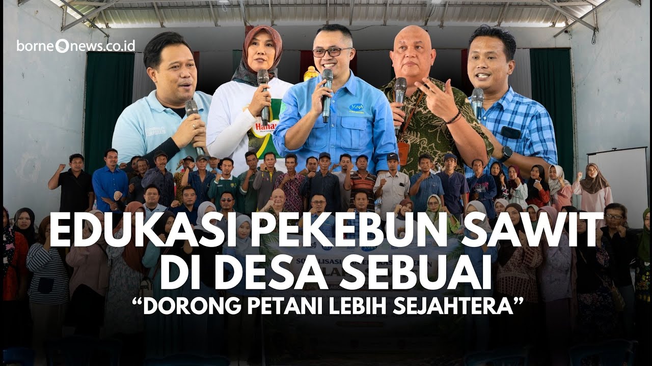 Edukasi Pekebun Sawit Digelar di Desa Sebuai, Dorong Petani Lebih Sejahtera
