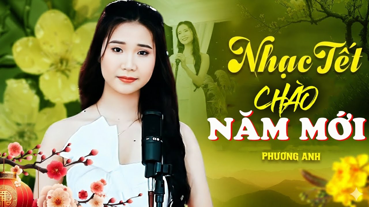 Nhạc Tết Chào Đón Năm Mới - Phương Anh | Nhạc Xuân Hay Nhất Năm 2026