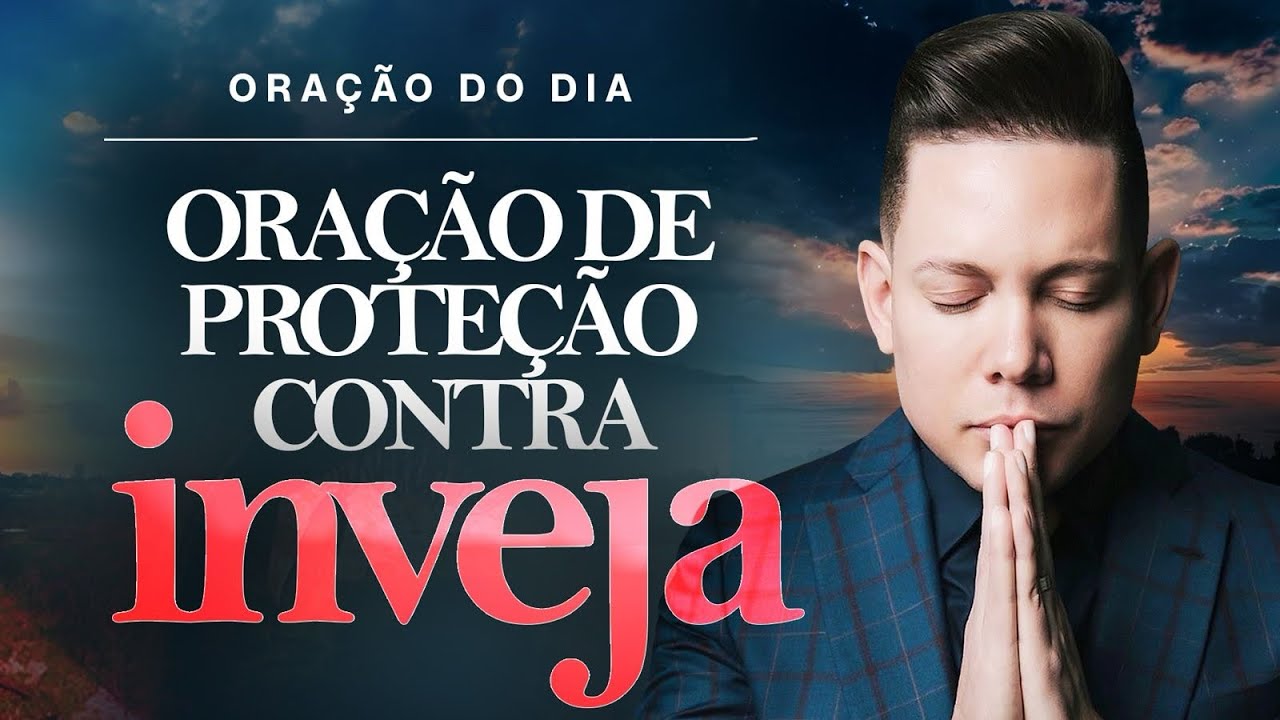 ORAÇÃO FORTÍSSIMA CONTRA A INVEJA 