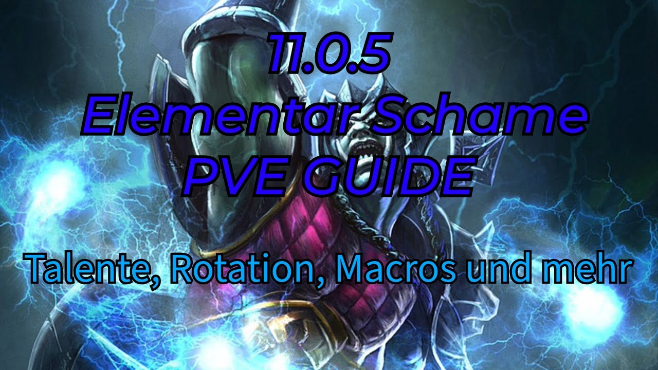 11.0.5 PVE Elementar Schamanen Guide! Talente, Rotation, Makros und mehr!
