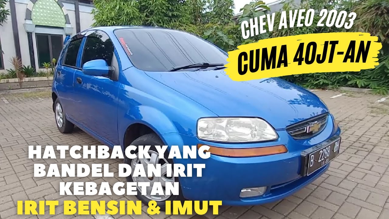 Chevrolet Aveo 2003 MT mobil Hatchback city car yang iritnya kebangetan | Jual Mobil Second