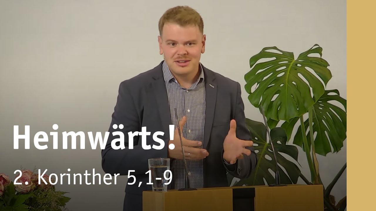 Heimw&auml;rts! | 2. Korinther 5,1-9 | Samuel Schmidt