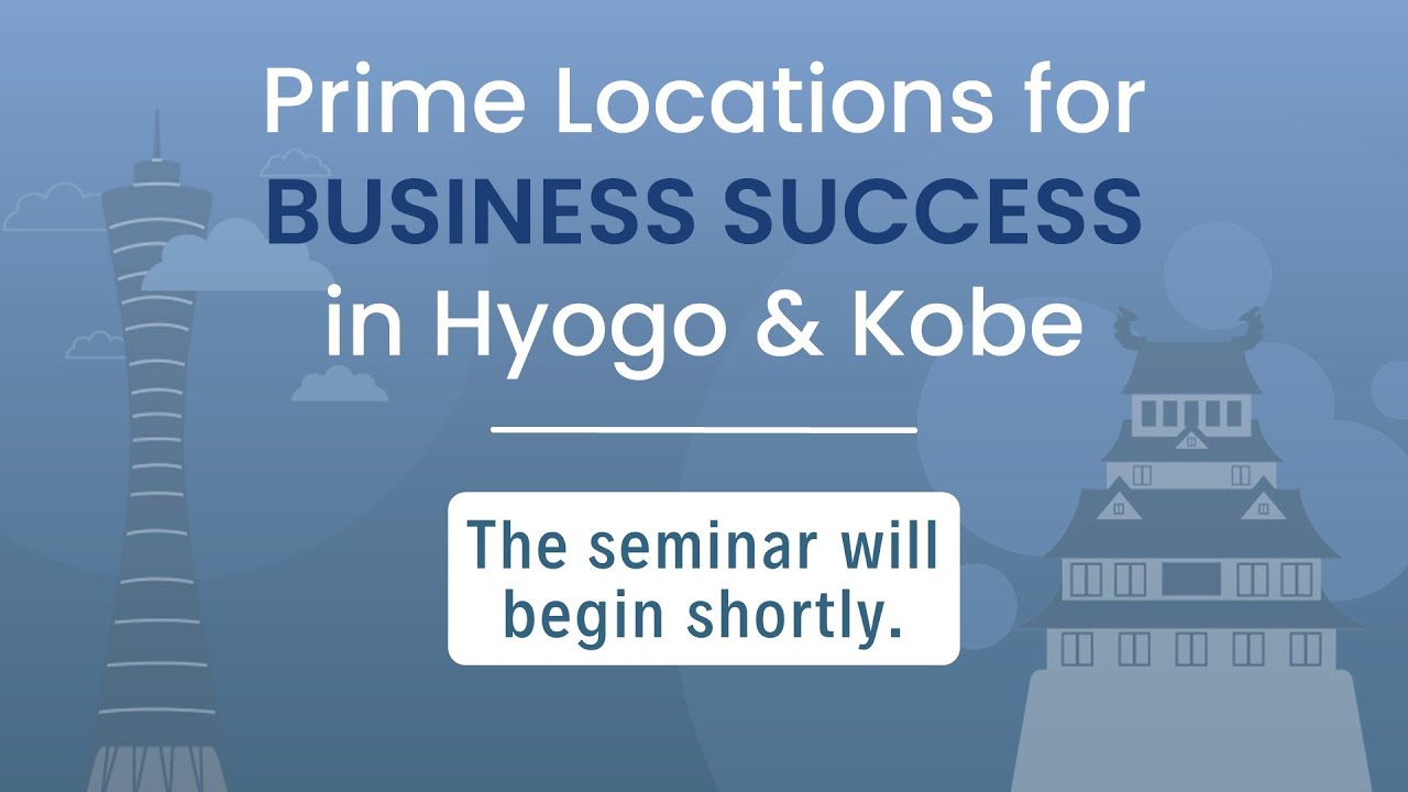 Prime Locations for Business Success in Hyogo & Kobe Webinar