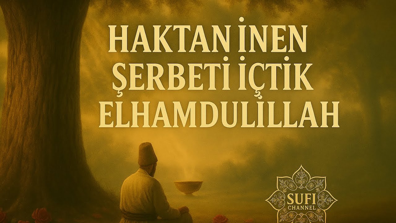 Haktan İnen Şerbeti İçtik Elhamdulillah(yeni) • Şair Sufi