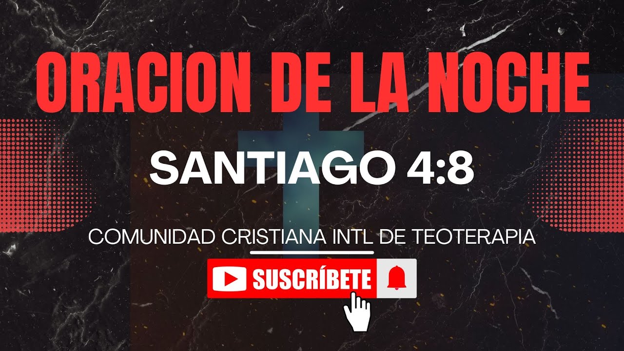 ORACION DE LA NOCHE - SANTIAGO 4:8 #centiciti #citicolombia