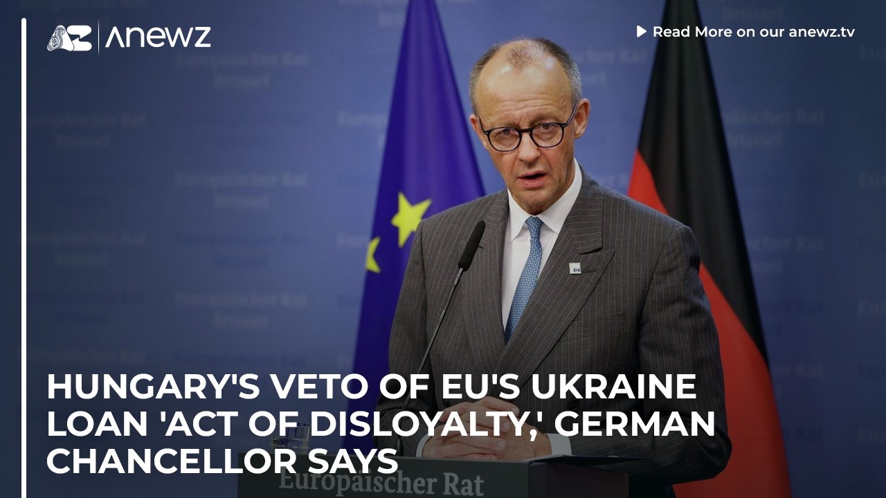 Hungary's veto of EU's Ukraine loan 'act of disloyalty,' German Chancellor says