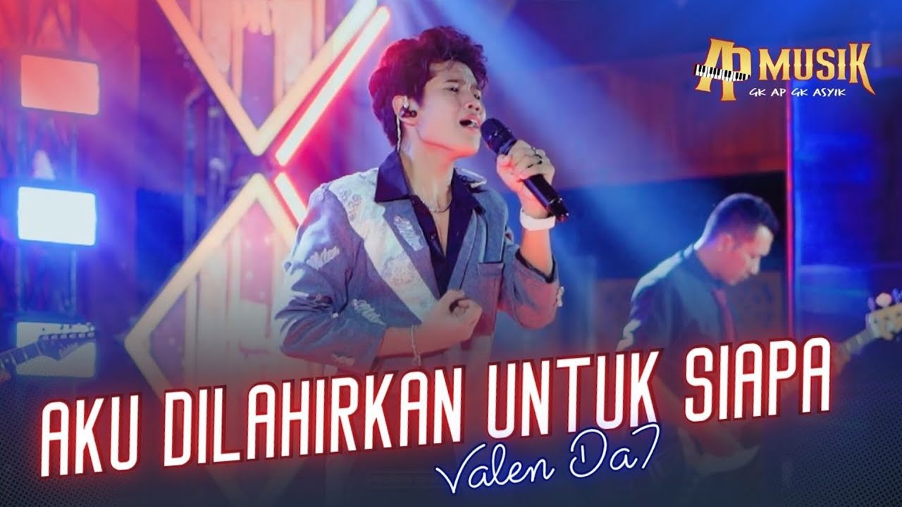 AKU DILAHIRKAN UNTUK SIAPA - VALEN DA7 | AP MUSIK x AYMAX PRO 