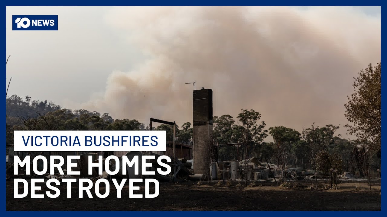 Victorian Bushfires Worsen As Number Of Homes Destroyed Increases | 10 News