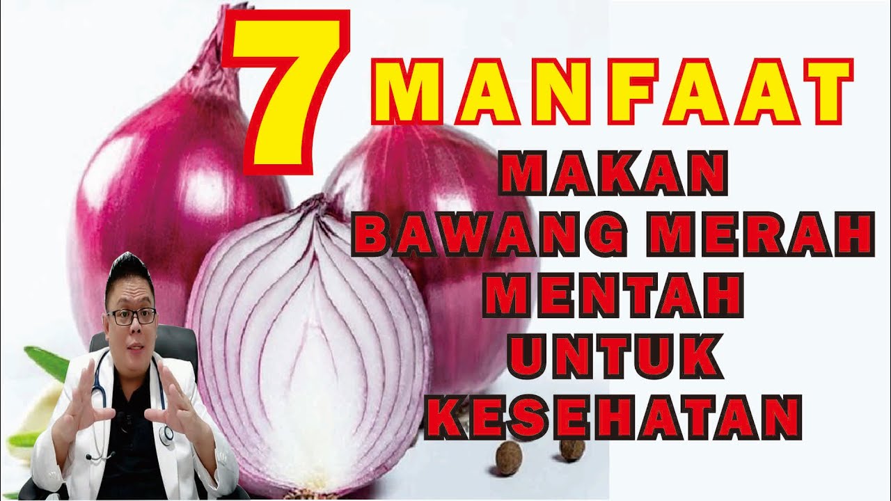 7 MANFAAT MAKAN BAWANG MERAH MENTAH UNTUK KESEHATAN DAN CARA KONSUMSINYA