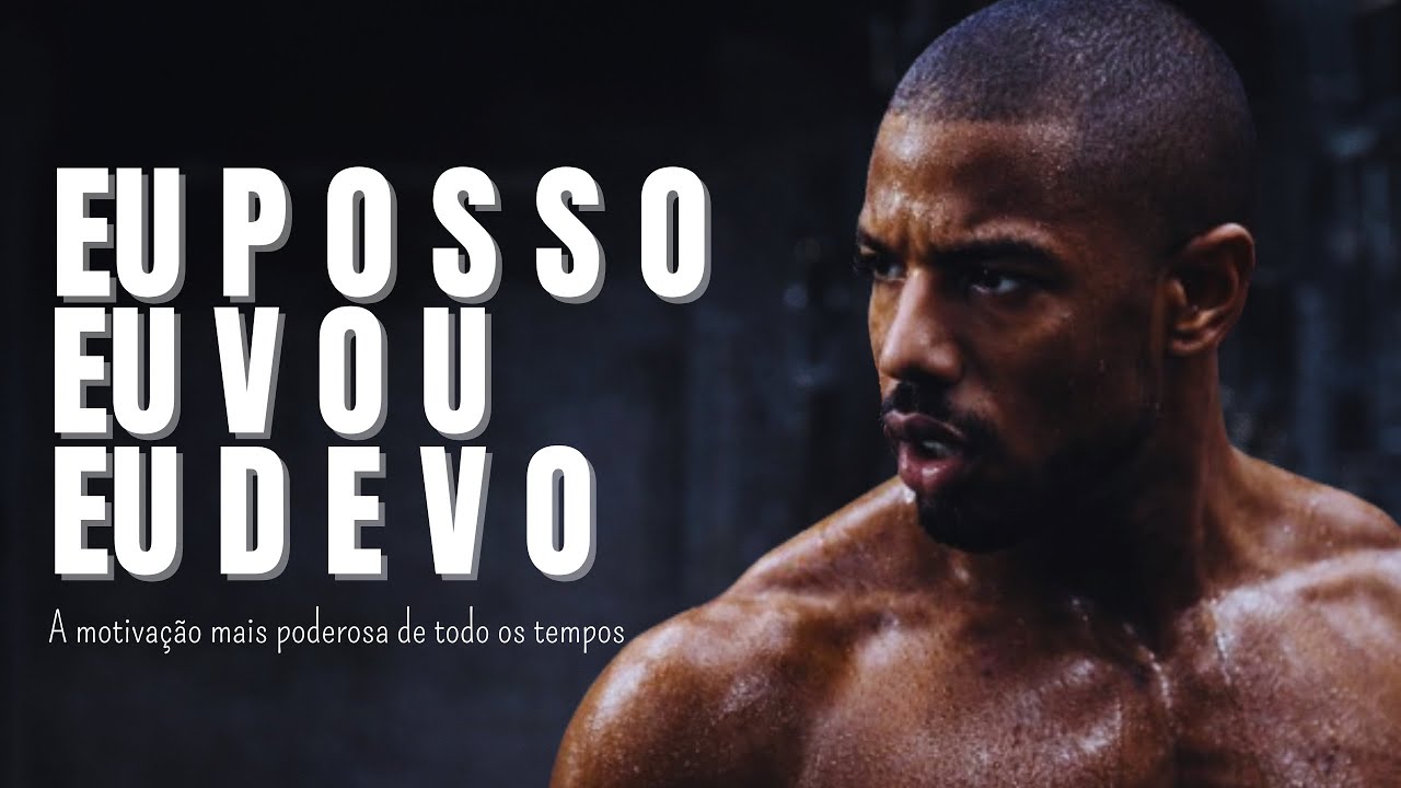 EU POSSO, EU VOU, EU DEVO - O vídeo  motivacional  mais poderoso para o sucesso