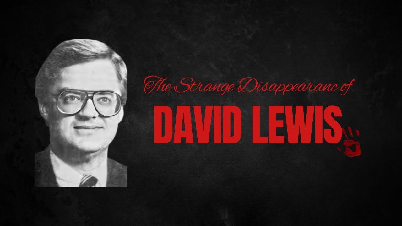The Strange Disappearance of David Lewis: Unsolved Myster