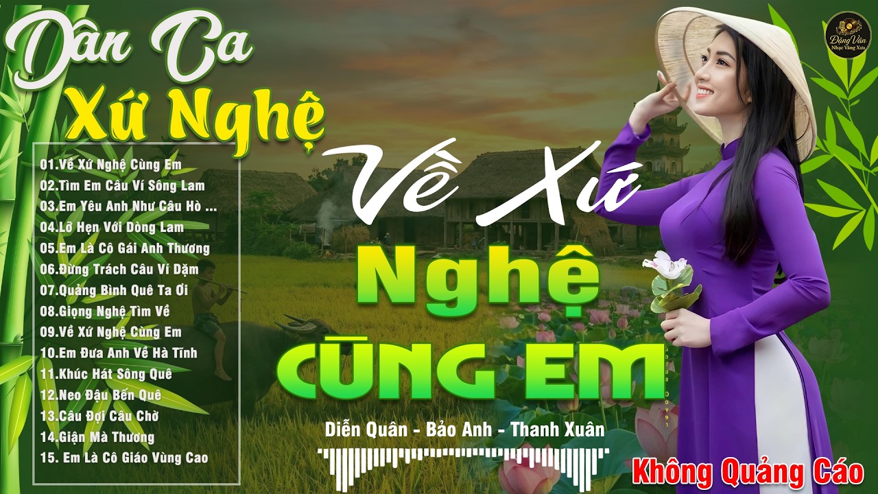 VỀ XỨ NGHỆ CÙNG EM - LK Dân Ca Xứ Nghệ Ngọt Ngào SAY ĐẮM LÒNG NGƯỜI -Nhạc Đồng Quê Remix CỰC NGỌT