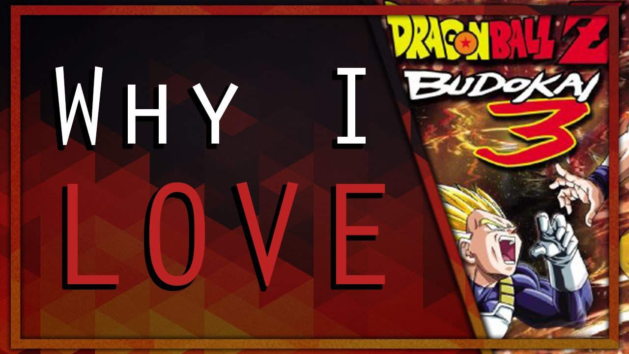 Why I Love Dragon Ball Z Budokai 3