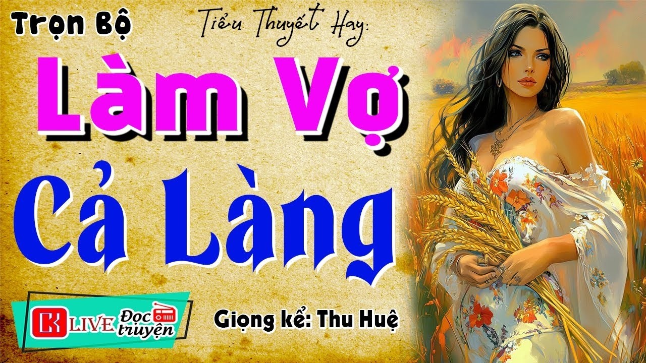 [FULL] CÔ GÁI TRẺ LÀM VỢ CẢ LÀNG _ Nghe dễ ngủ