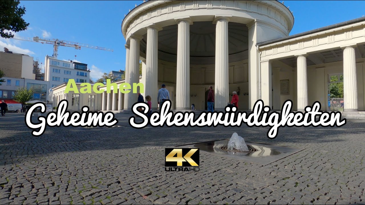 4K - Aachen Citynahe Sehenswürdigkeiten Dom Elisenbrunnen Stadttheater Armen Schwestern Franziskus
